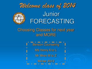 Welcome class of 2014 	Junior		FORECASTING