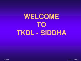 WELCOME TO TKDL - SIDDHA
