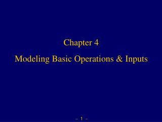 Chapter 4 Modeling Basic Operations &amp; Inputs