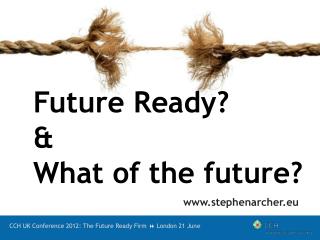 CCH UK Conference 2012: The Future Ready Firm  London 21 June