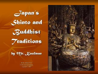 Japan’s Shinto and Buddhist Traditions by Mr. Kaufman Bodine High School for International Affairs