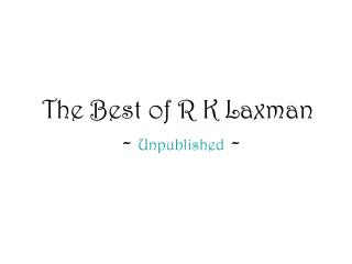 The Best of R K Laxman - Unpublished -