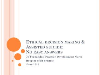 Ethical decision making &amp; Assisted suicide: No easy answers