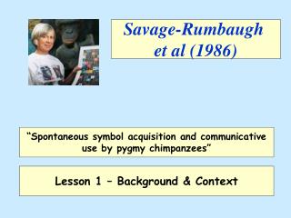 Savage-Rumbaugh et al (1986)