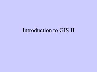 Introduction to GIS II