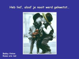 Heb lief, alsof je nooit werd gekwetst…