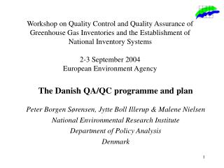 The Danish QA/QC programme and plan Peter Borgen Sørensen, Jytte Boll Illerup &amp; Malene Nielsen