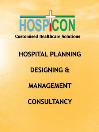 HOSPITAL PLANNING DESIGNING &amp; MANAGEMENT CONSULTANCY