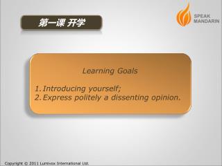 Learning Goals Introducing yourself; Express politely a dissenting opinion.