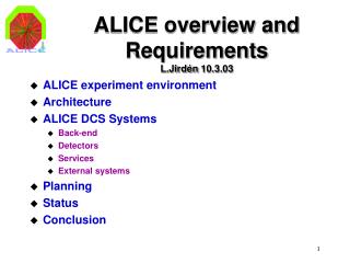 ALICE overview and Requirements L.Jirdén 10.3.03