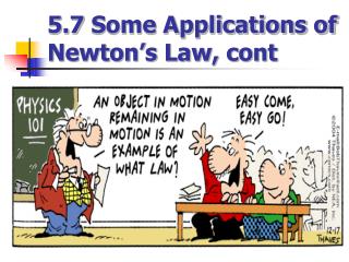 5.7 Some Applications of Newton’s Law, cont