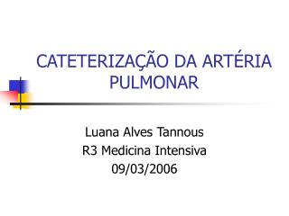 CATETERIZAÇÃO DA ARTÉRIA PULMONAR