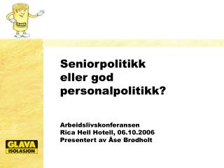 Seniorpolitikk eller god personalpolitikk?