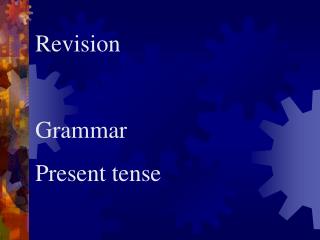 Revision Grammar Present tense