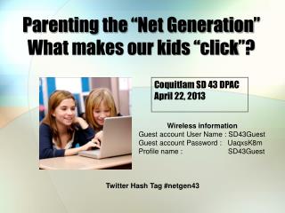 Parenting the “Net Generation” What makes our kids “click”?