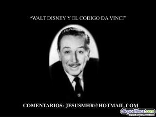 “WALT DISNEY Y EL CODIGO DA VINCI”