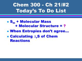 Chem 300 - Ch 21/#2 Today’s To Do List