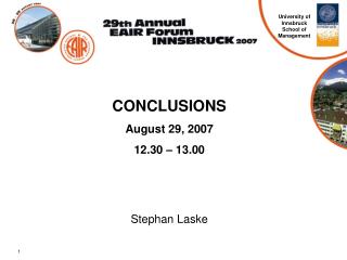 CONCLUSIONS August 29, 2007 12.30 – 13.00 Stephan Laske