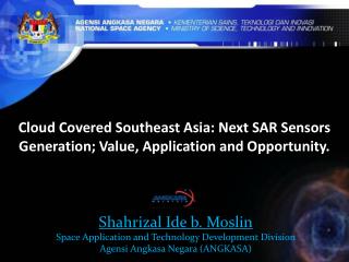 Cloud Covered Southeast Asia: Next SAR Sensors Generation; Value, Application and Opportunity.