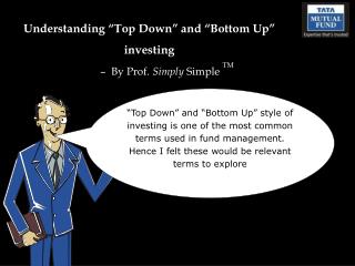 Understanding “Top Down” and “Bottom Up” investing – By Prof. Simply Simple TM