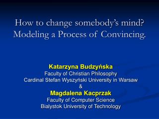 How to change somebody’s mind? Modeling a Process of Convincing.