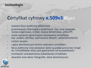 C ertyfikat cyfrowy x.509v3 K lucz zawiera klucz publiczny właściciela