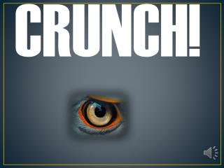 CRUNCH!