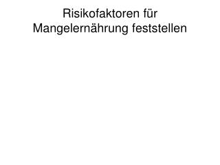 Risikofaktoren für Mangelernährung feststellen