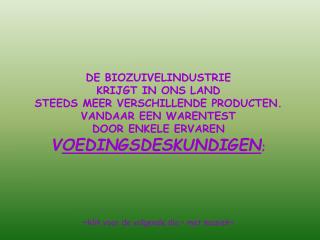 DE BIOZUIVELINDUSTRIE KRIJGT IN ONS LAND STEEDS MEER VERSCHILLENDE PRODUCTEN.