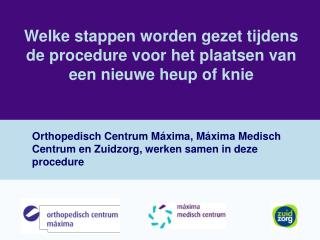 Welke stappen worden gezet tijdens de procedure voor het plaatsen van een nieuwe heup of knie