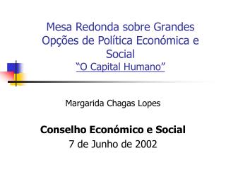 Mesa Redonda sobre Grandes Opções de Política Económica e Social “O Capital Humano”
