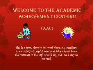 Welcome to the Academic Achievement Center!! (AAC)