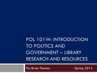 Pol 101w: introduction to politics and government – Library research and resources