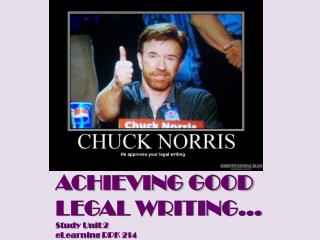 ACHIEVING GOOD LEGAL WRITING... Study Unit 2 eLearning RPK 214