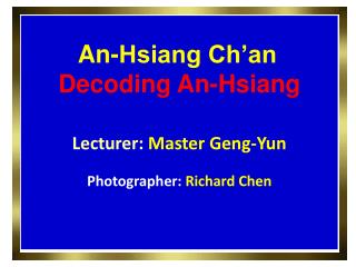 &lt; An-Hsiang Ch’an &gt; Decoding An-Hsiang Lecturer: Master Geng-Yun Photographer: Richard Chen