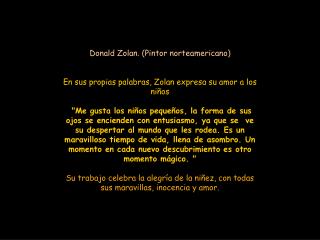 Donald Zolan. (Pintor norteamericano) En sus propias palabras, Zolan expresa su amor a los niños