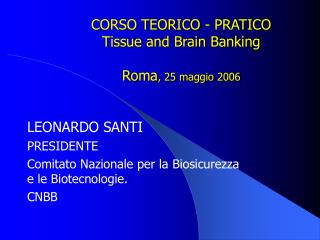 CORSO TEORICO - PRATICO Tissue and Brain Banking Roma , 25 maggio 2006