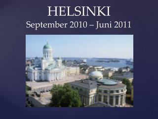HELSINKI September 2010 – Juni 2011