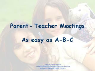 Parent - Teacher Meetings As easy as A-B-C