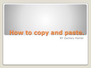 How to copy and paste.