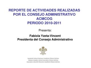REPORTE DE ACTIVIDADES REALIZADAS POR EL CONSEJO ADMINISTRATIVO ACMCOG PERIODO 2010-2011