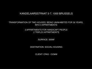 KANDELAARSSTRAAT 5-7, 1000 BRUSSELS TRANSFORMATION OF TWO HOUSES, BEING UNINHABITED FOR 30 YEARS,