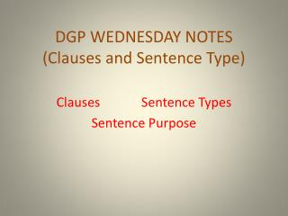 DGP WEDNESDAY NOTES (Clauses and Sentence Type)