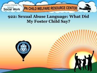 922: Sexual Abuse Language: What Did My Foster Child Say?