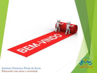 Instituto Francisca Paula de Jesus Educando com amor e seriedade