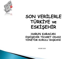 SON VERİLERLE TÜRKİYE ve ESKİŞEHİR