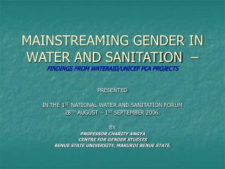 MAINSTREAMING GENDER IN WATER AND SANITATION – FINDINGS FROM WATERAID/UNICEF PCA PROJECTS