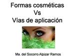 Formas cosm ticas Vs V as de aplicaci n