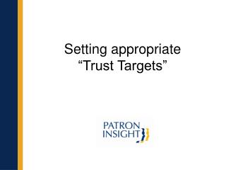 Setting appropriate “Trust Targets”