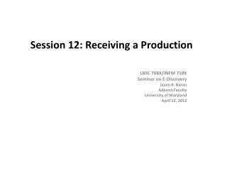 Session 12: Receiving a Production